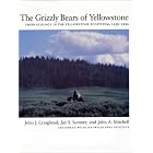The Grizzly Bears of Yellowstone: Their Ecology In The Yellowstone Ecosystem by John Craighead, Jay Sumner, and John Alexander Mitchell