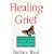 Healing Grief: A Guide to Loss and Recovery
