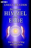 Zwischen Himmel und Erde - Der spirituelle Weg des Mitgef&uuml;hls - Gregg Braden