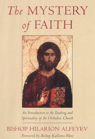 The Mystery of Faith: An Introduction to the Teaching and Spirituality of the Orthodox Church under Orthodoxy in The Books Store