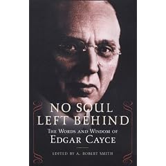 No Soul Left Behind: The Words and Wisdom of Edgar Cayce: The Words and Wisdom of Edgar Cayce