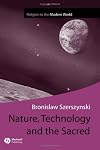Nature, Technology and the Sacred (Religion in the Modern World)
