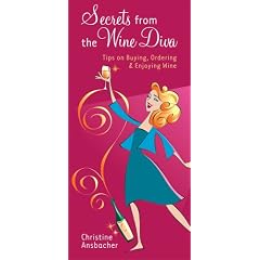 Secrets from the Wine Diva: Tips on Buying, Ordering & Enjoying Wine