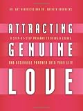 Attracting Genuine Love: A Step-by-Step Program to Bring a Loving and Desirable Partner into Your Life