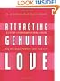 Attracting Genuine Love: A Step-By-Step Program to Bringing a Loving and Desirable Partner into Your Life