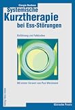 Systemische Kurztherapie bei Ess-St&ouml;rungen: Einf&uuml;hrung und Fallstudien - Giorgio Nardone