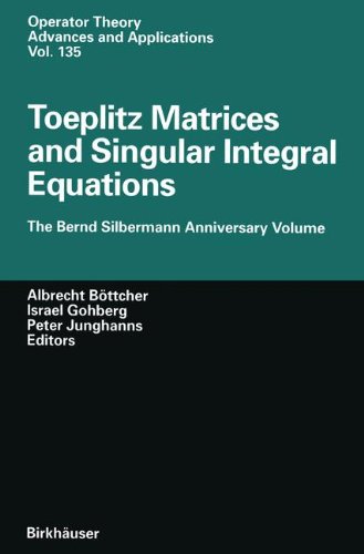 toeplitz matrices and singular integral equations the bernd silbermann anniversary volume operator theory advances