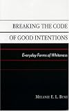 Breaking the Code of Good Intentions: Everyday Forms of Whiteness