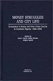 Money Struggles and City Life: Devaluation in Ibadan and Other Urban Centers in Southern Nigeria, 1986-1996