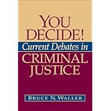 you decide current debates in criminal justice