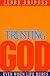 Trusting God: Even When Life Hurts