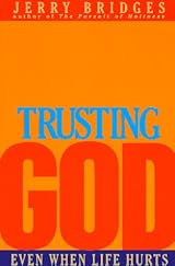 Trusting God: Even When Life Hurts by Jerry Bridges