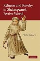 Religion and Revelry in Shakespeare's Festive World