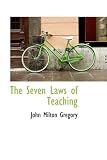 The Seven Laws of Teaching John Milton Gregory