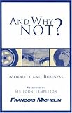 And Why Not?: The Human Person and the Heart of Business (Studies in Ethics and Economics)