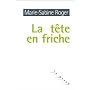 La t�te en friche de Marie-Sabine Roger