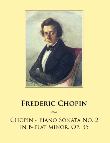 Chopin - Piano Sonata No. 2 in B-flat minor, Op. 35 (Samwise Music For Piano) (Volume 43)