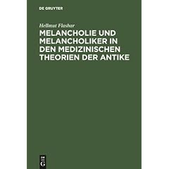 Melancholie Und Melancholiker in Den Medizinischen Theorien Der Antike