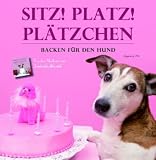 Sitz, platz, Plätzchen - Backen für den Hund