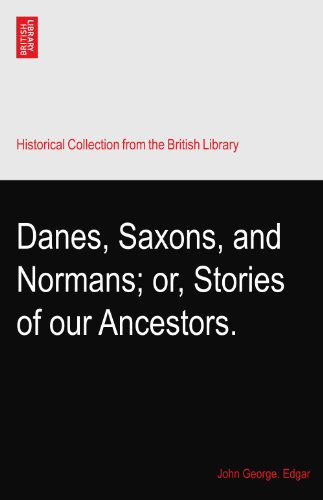 danes saxons and normans or stories of our ancestors