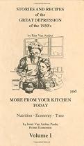 Stories & Recipes of the Great Depression of the 1930's and More from Your Kitchen Today