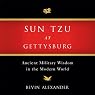 Sun Tzu at Gettysburg: Ancient Military Wisdom in the Modern World