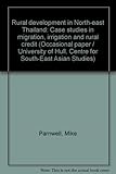 Rural development in North-east Thailand : case studies in migration, irrigation and rural credit