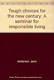 Tough choices for the new century : a seminar for responsible living