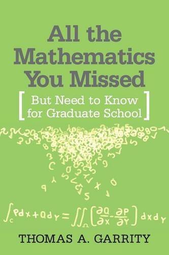 All the Mathematics You Missed: But Need to Know for Graduate School 1st edition by Garrity, Thomas A. (2001) Paperback