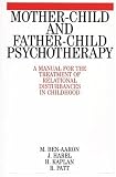 img - for Mother-Child and Father-Child Psychotherapy: A Manual for the Treatment of Relational Disturbances in Childhood book / textbook / text book