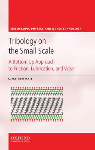 Tribology on the Small Scale: A Bottom Up Approach to Friction, Lubrication, and Wear (Mesoscopic Physics and Nanotechnology) by Mate C. Mathew (2008-03-01) Hardcover