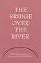 The Bridge Over the River