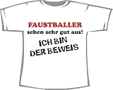 Faustballer sehen gut aus: Ich bin der Beweis; T-Shirt weiss
