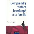 Comprendre l'enfant handicap� et sa famille