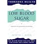 Low Blood Sugar: How to Understand and Overcome Hypoglycaemia (Thorsons Health Series)