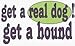 get a real dog! Get a hound 11 oz. White Mug