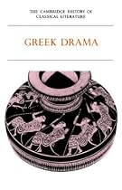The Cambridge History of Classical Literature: Volume 1, Greek Literature, Part 2, Greek Drama: Greek Literature v. 1