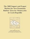 The 2009 Import and Export Market for New Pneumatic Rubber Tires for Motorcycles in Czech Republic