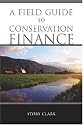 A Field Guide to Conservation Finance