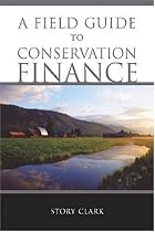 A Field Guide to Conservation Finance