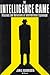 The Intelligence Game: The Illusions and Delusions of International Espionage