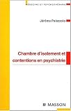 Chambre d\'isolement et contentions en psychiatrie