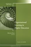 Organizational Learning in Higher Education: New Directions for Higher Education, No.131 (J-B HE Single Issue Higher Education)
