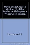 Moving with christ in mission : five Bible studies on Philippians 2