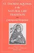 St. Thomas Aquinas And The Natural Law Tradition: Contemporary Perspectives