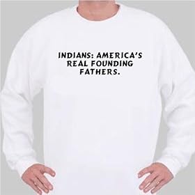 Indians: America's Real Founding Fathers. Sweatshirt