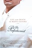 The Perfectionist: Life and Death in Haute Cuisine