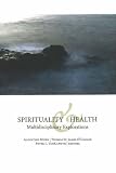Spirituality and Health
 Multi-Disciplinary Explorations,
