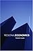 Regional Economics (Routledge Advanced Texts in Economics and Finance)