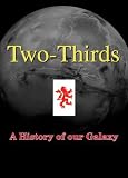 Two-Thirds : A History of our Galaxy